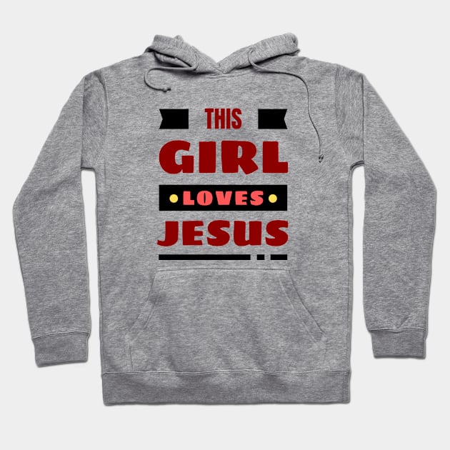 This Girl Loves Jesus | Christian Woman Hoodie by All Things Gospel